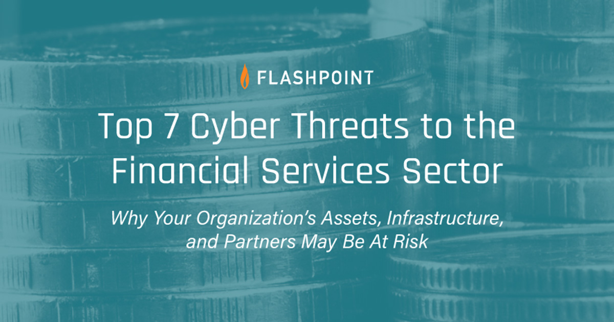 Top 7 Cyber Threats to the Financial Services Sector | Flashpoint