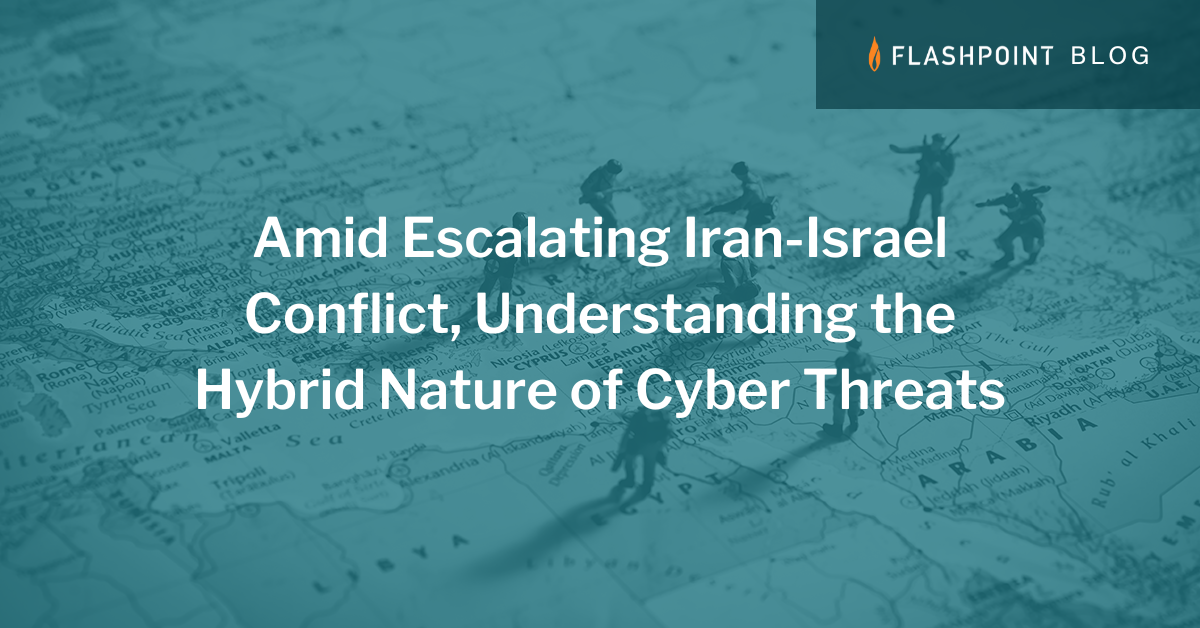 Amid Escalating Iran-Israel Conflict, Understanding the Hybrid Nature of Cyber Threats
